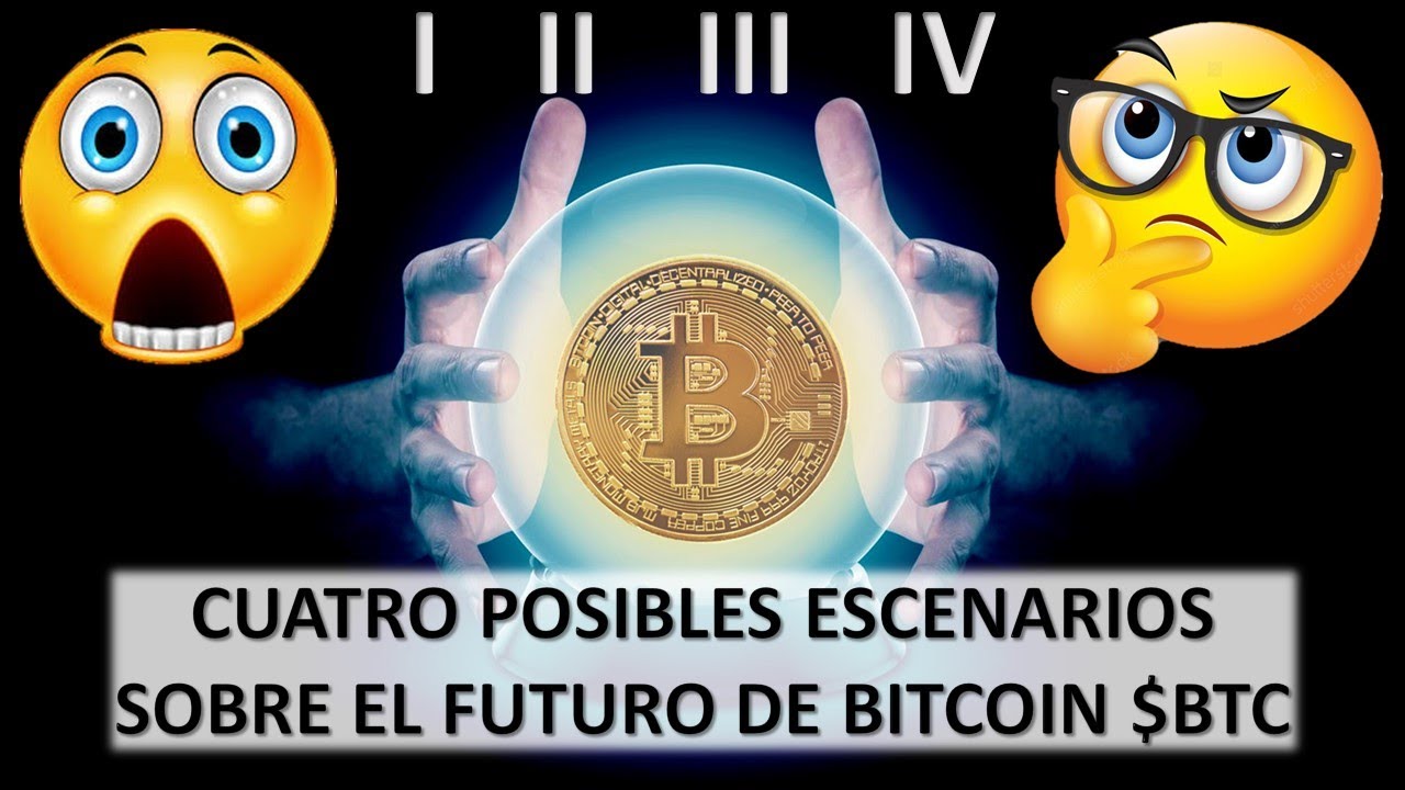 CUATRO POSIBLES ESCENARIOS SOBRE EL FUTURO DE BITCOIN $BTC