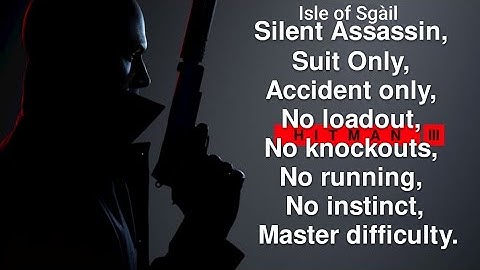 Isle of Sgàil, Silent assassin Suit only Accident only No loadout No KO No running Master difficulty