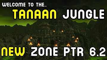 TANAAN JUNGLE - NEW AREA: WoD Patch 6.2 PTR
