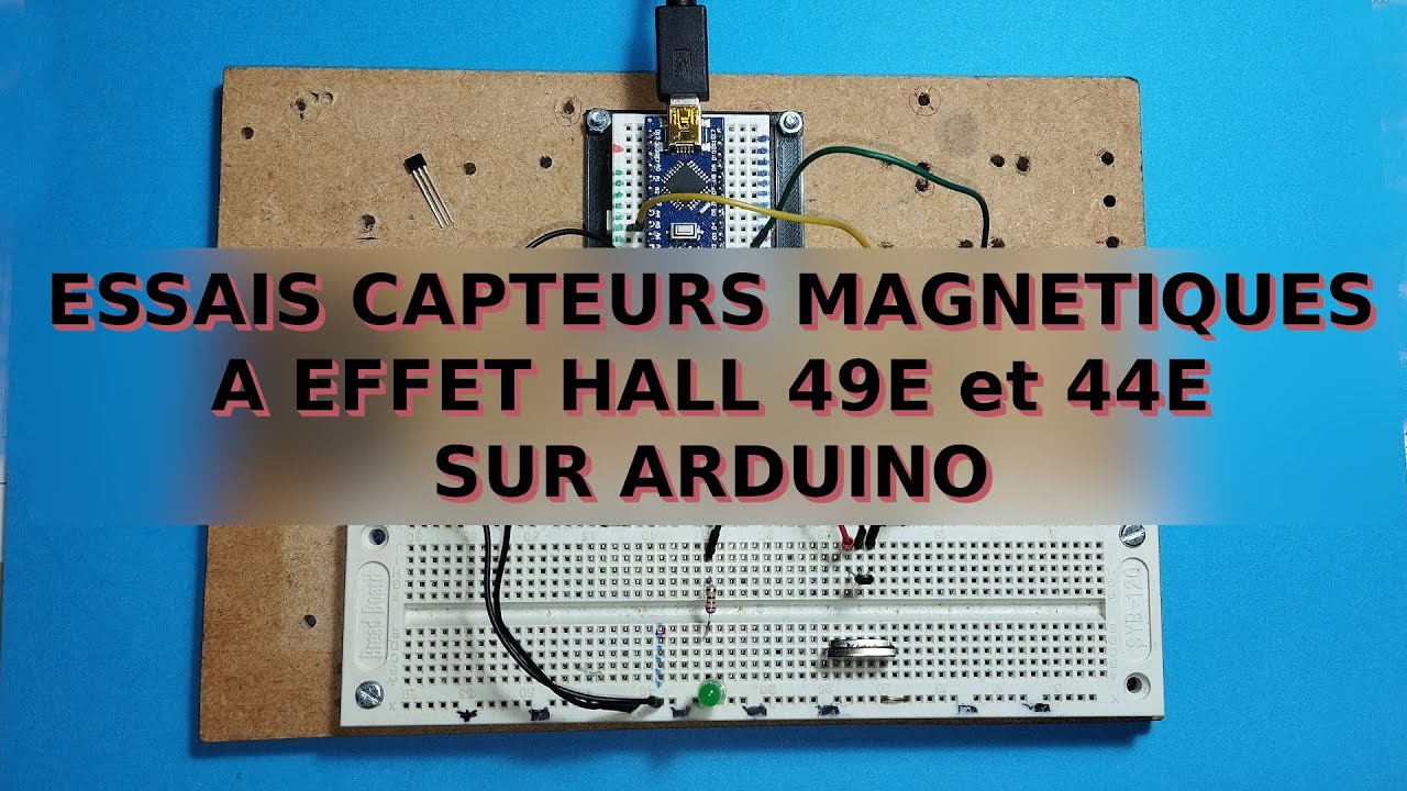 Essais capteurs magnétiques Hall 44E et 49E sur Arduino