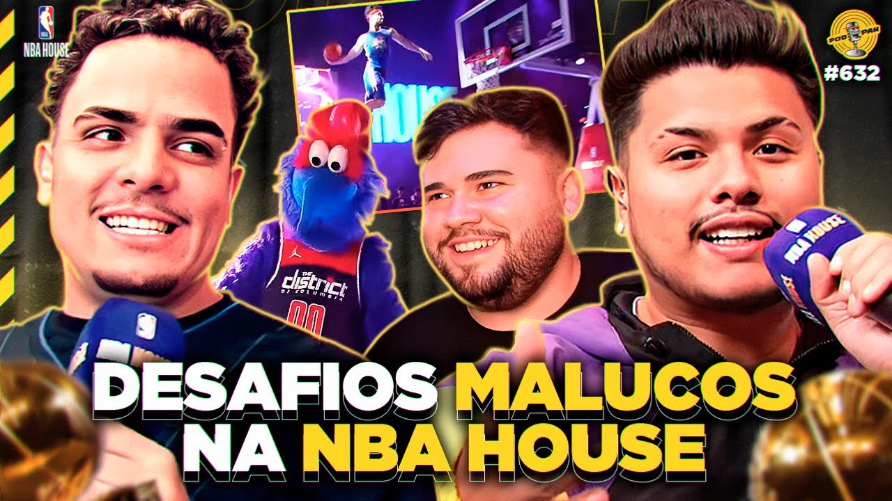 DESAFIOS MALUCOS NA NBA HOUSE – Podpah #632