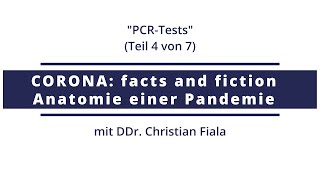 PCR-Tests von DDr. Christian Fiala "Corona - facts & fiction 4/7"