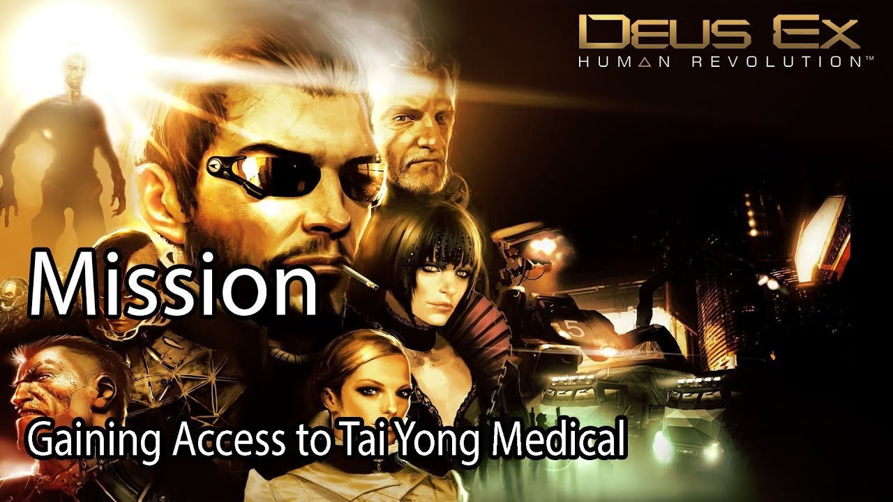 Deus Ex Human Revolution Mission Gaining Access to Tai Yong Medical