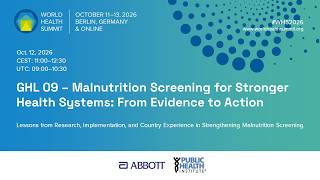 Malnutrition Screening for Stronger Health Systems: From Evidence to Action | GHL 09 | WHS 2026