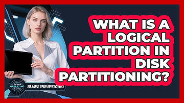What Is A Logical Partition In Disk Partitioning? - All About Operating Systems