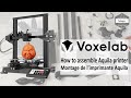 Voxelab aquila 3d printer  how to assemble 3d printer  assemblage de limprimante 3d