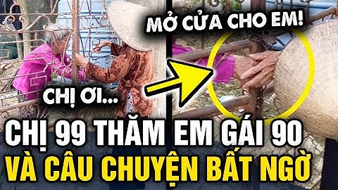 Xúc động clip CỤ BÀ 99 TUỔI đến thăm nhà EM GÁI 90 TUỔI bị lẫn và câu chuyện đằng sau | Tin 3 Phút