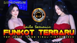 MIXTAPE FUNKOT ❕ LAILA SE MANIS ❕NEW ALBUM VIRAL TIKTOK 2025 ❕DJ ICHA CHAROLINE