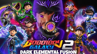 BoBoiBoy Galaxy Musim 2 Episode Dark Elemental Fusion Vs New Dark Elemental Fusion