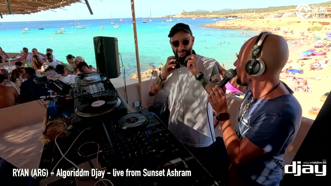 RYAN (AR) Ibiza Global Radio - Algoriddim djay Sessions at Sunset Ashram , Ibiza