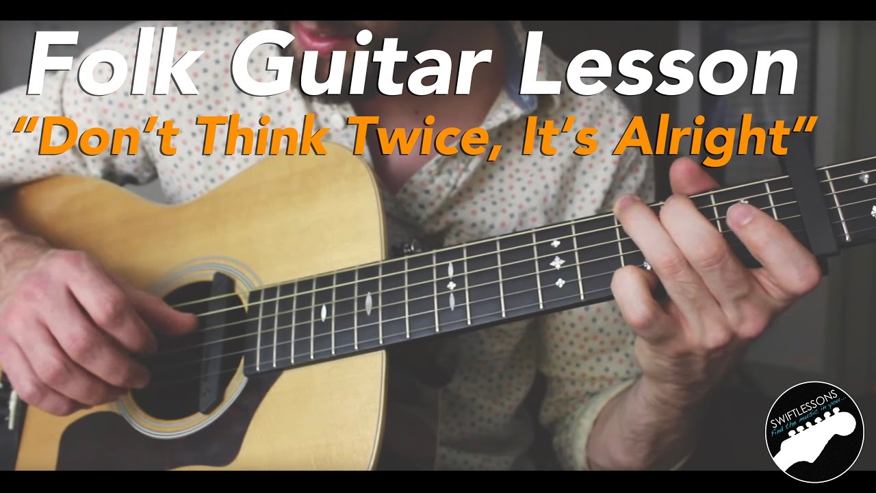 Bob Dylan Dont Think Twice Its Alright Folk Fingerstyle Guitar Full Lesson Youtube