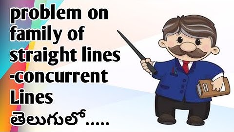 problem on family of straight lines  -concurrent Lines  in straight Lines in inter maths1B in telugu