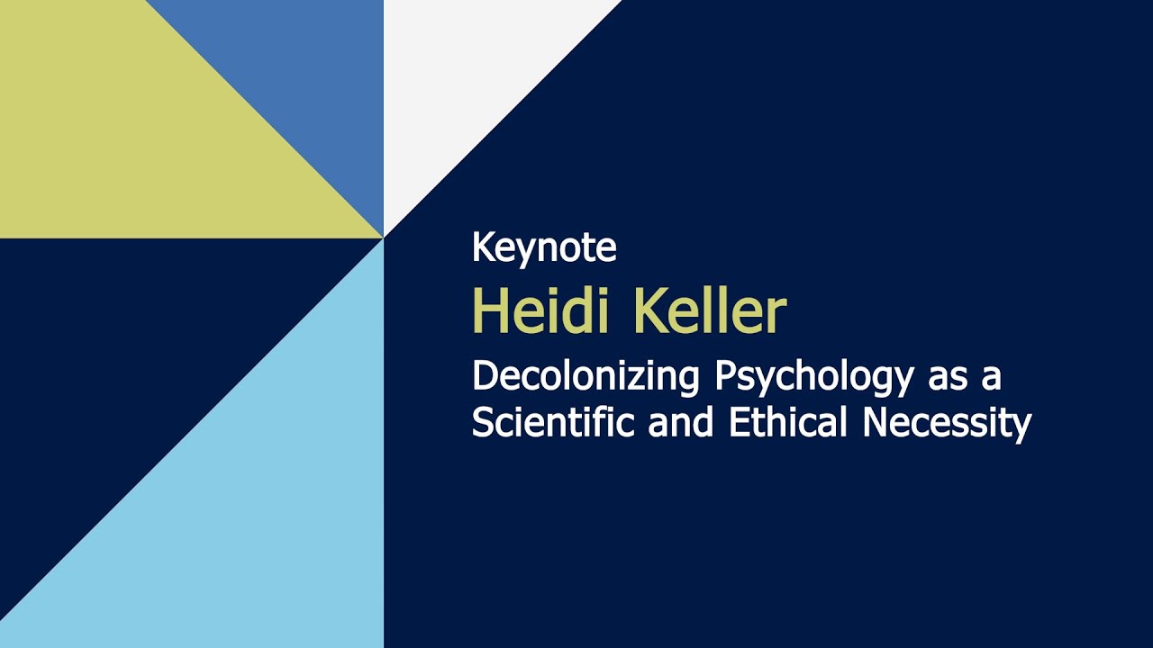 Decolonizing Psychology as a Scientific and Ethical Necessity by Heidi Keller - IACCP 2024