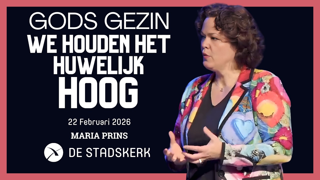 Gods gezin - We houden het huwelijk hoog | Maria Prins | 22 februari 2026