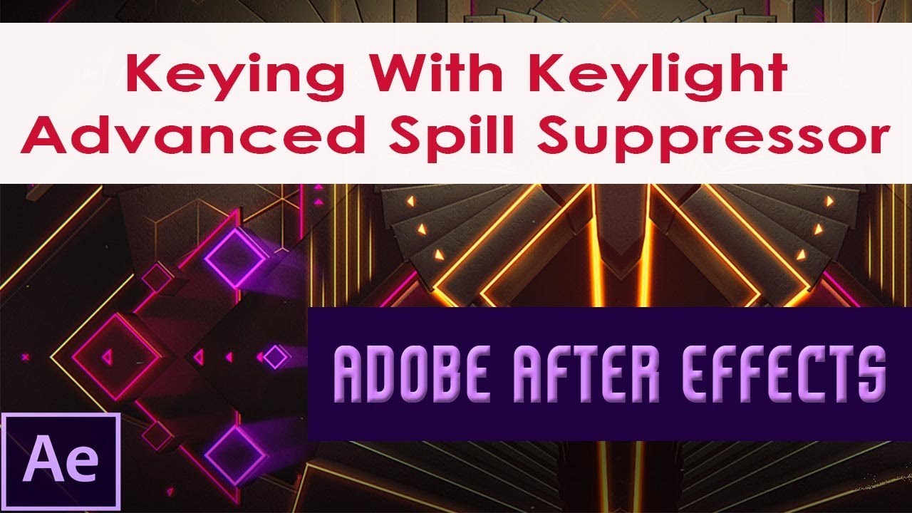 Keying With Keylight Advanced Spill Suppressor in After Effects YouTube