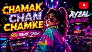 Chamak Cham Chamke   90s Remix Cover  Ayzal Ai   Retro Disco Vibes 