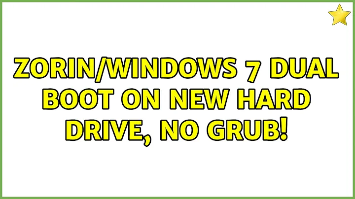 Zorin/Windows 7 Dual Boot on New Hard Drive, no GRUB!