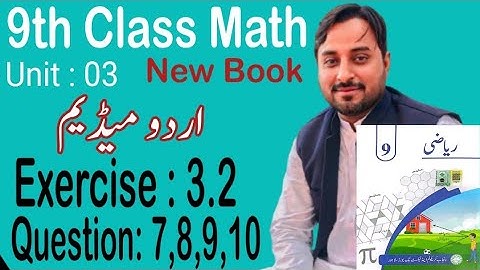 9th Class Math New Book Exercise 3.2 Question No.7,8,9,10 Ex 3.2 Q No.7,8,9,10 Class 9 Math New Book