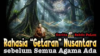 The Secret Of The Nusantara Vibration Before All Religions Existed sabdopalon