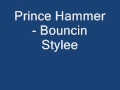 Prince hammer  bouncin stylee