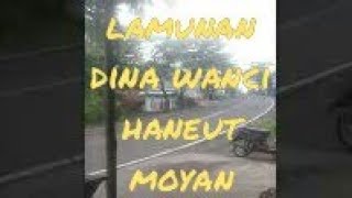 lamunan dina wanci haneut moyan