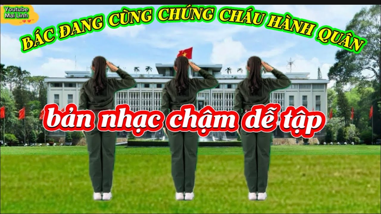 Bản Nhạc Chậm - BÁC ĐANG CÙNG CHÚNG CHÁU HÀNH QUÂN / biên đạo : Trần Long - xem hướng dẫn dưới video