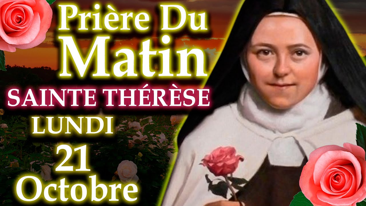🌹LA PRIÈRE DU MATIN DE SAINTE THÉRÈSE | LUNDI 21 OCTOBRE 2024 SAINTE
