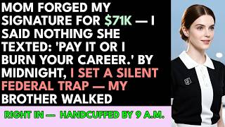 My Mom Forged My Signature for $71K — I Said Yes, Then Set a Silent Trap...