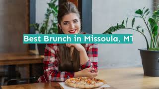 Best Brunch in Missoula, MT
