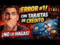 El error número uno con las tarjetas de crédito