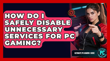 How Do I Safely Disable Unnecessary Services For PC Gaming? - Ultimate PC Gaming Guide