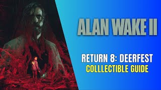 Alan Wake 2 Return 8: Deerfest All Collectible Locations 100% Guide