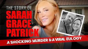 The Sarah Grace Patrick Case: A Shocking Murder and a Viral Eulogy