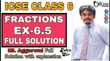 ICSE CLASS 6 EX-6.5(FULL) FRACTIONS | ML AGGARWAL SOLUTION | JBR ONLINE CLASSES