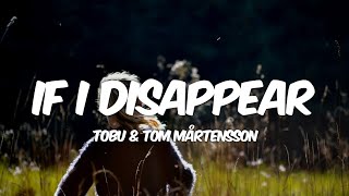 Tobu - If I Disappear (Lyrics) ft. Tom Mårtensson