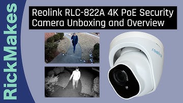 Reolink RLC-822A 4K PoE Security Camera Unboxing and Overview