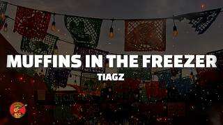 TIAGZ - Muffins In The Freezer (Letra)