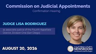 Commission on Judicial Appointments: Judge Lisa Rodriguez
