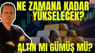 Ne Zamana Kadar Yükselecek? Altin Mi Gümüş Mü?