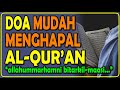 Doa Mudah Menghafal Al-Quran: Kunci Kesuksesan dalam Berinteraksi dengan Kitab Suci - allahummarhamni bitarkil maasi