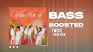 TWICE - NEW NEW [BASS BOOSTED]