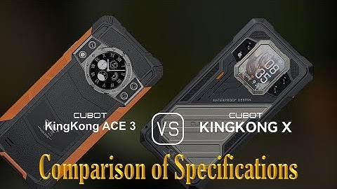 Cubot KingKong Ace 3 vs. Cubot KingKong X: A Comparison of Specifications