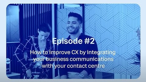 2 mins to understand: How the collaborative contact centre boosts the customer experience
