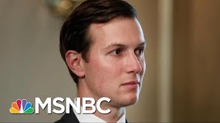 Jared Kushner’s Finances And President Donald Trump’s Foreign Policy | AM Joy | MSNBC