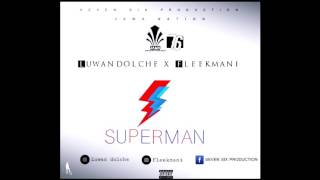 Luwan Dolche Feat Fleekmani - Superman