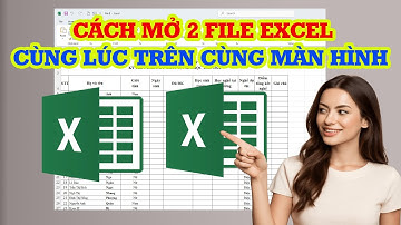 Cách mở 2 File Excel cùng lúc trên cùng 1 màn hình siêu dễ