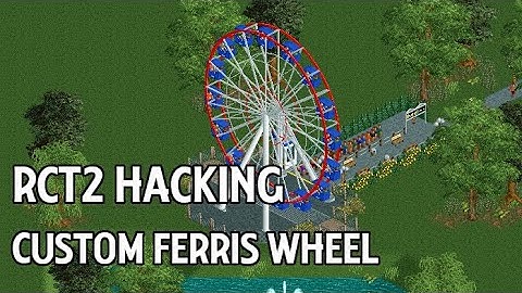 RCT2 Hacking: Custom Ferris Wheel