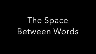 THE SPACE BETWEEN WORDS - VIDEO TRAILER