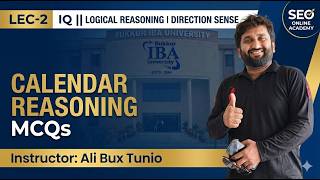 Lec-2 IQ || Logical Reasoning- Direction Sense and Calendar Reasoning MCQs || Mr. Ali Bux Tunio #IBA