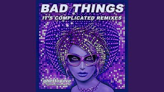 Download Lagu Bad Things (It's Complicated) (Dance Remix) Download Lagu Bad Things (It's Complicated) (Dance Remix)
